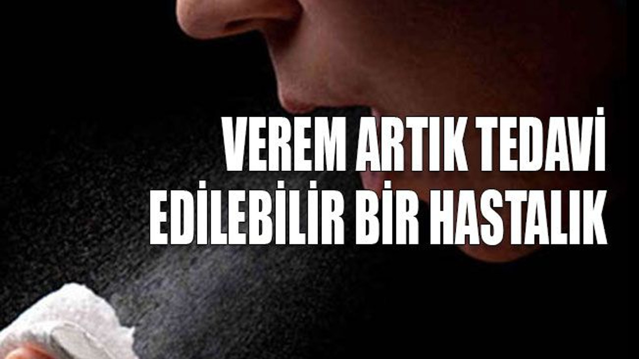 Verem artık tedavi edilebilir bir hastalık