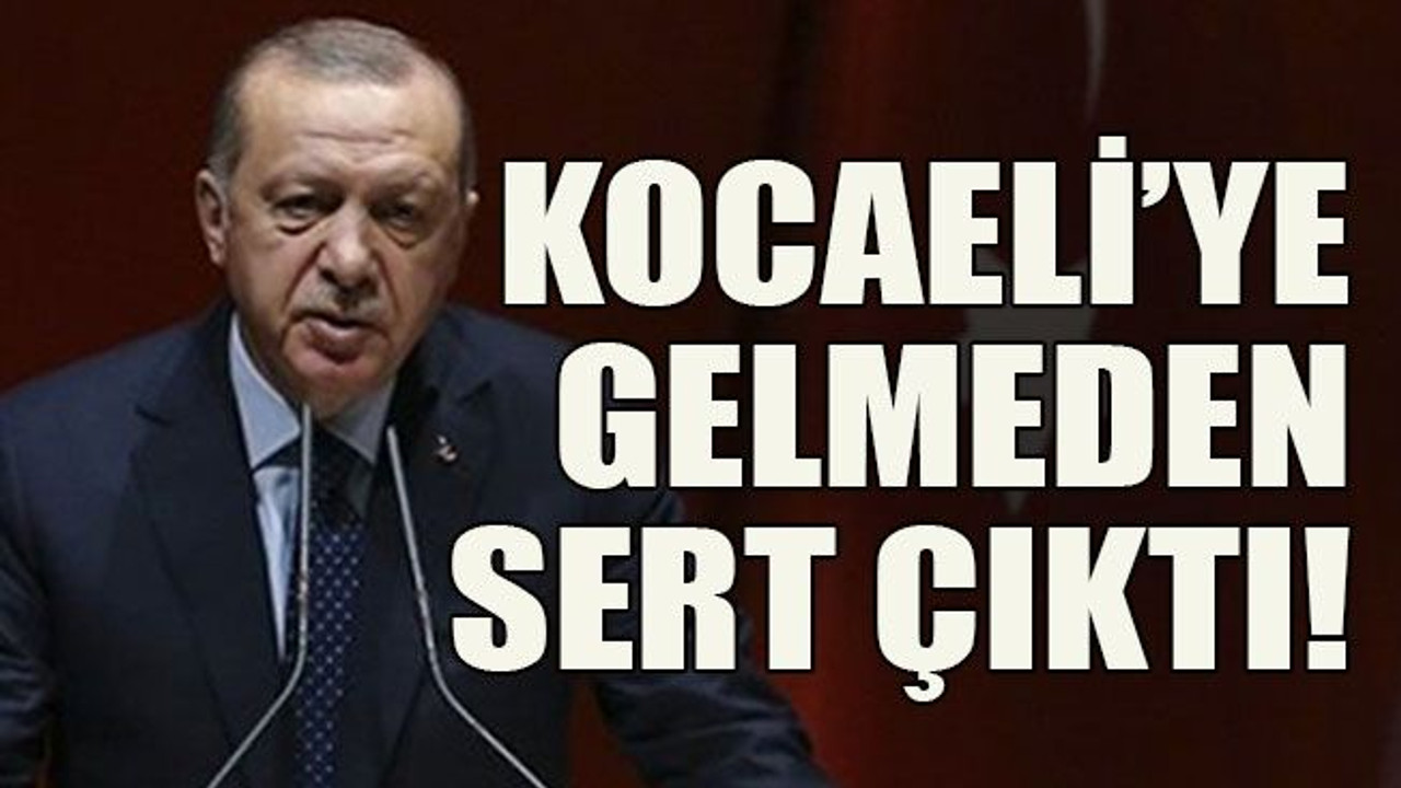 Kocaeli’ye gelmeden sert çıktı!
