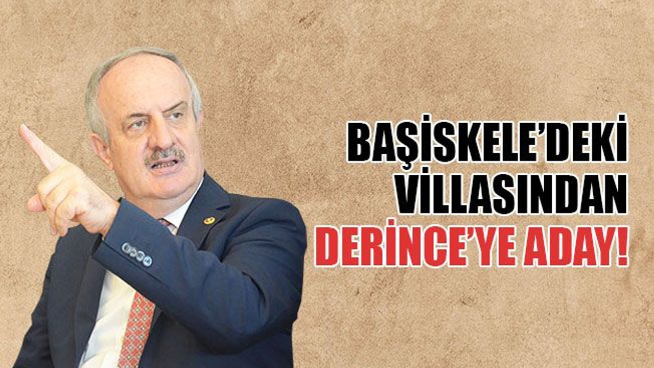 Başiskele’deki villasından Derince’ye aday!