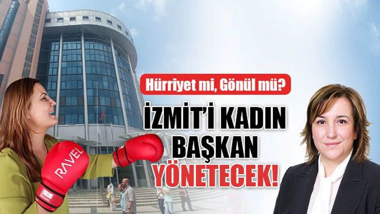 İzmit’i kadın başkan yönetecek!