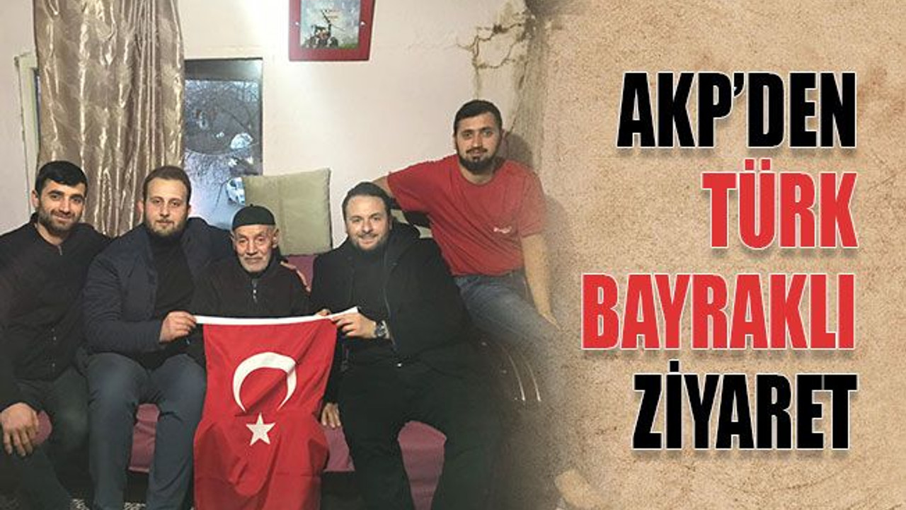 AKP’den Türk bayraklı ziyaret