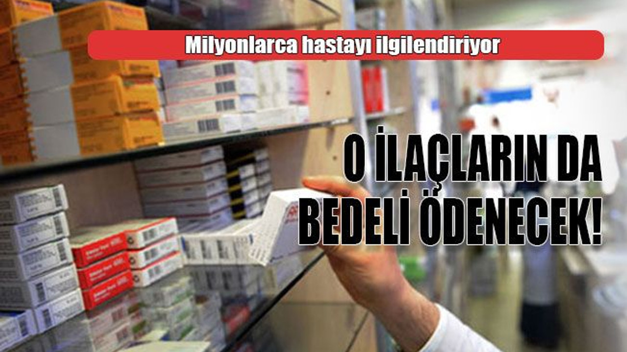 Milyonlarca hastayı ilgilendiriyor O ilaçların da bedeli ödenecek!