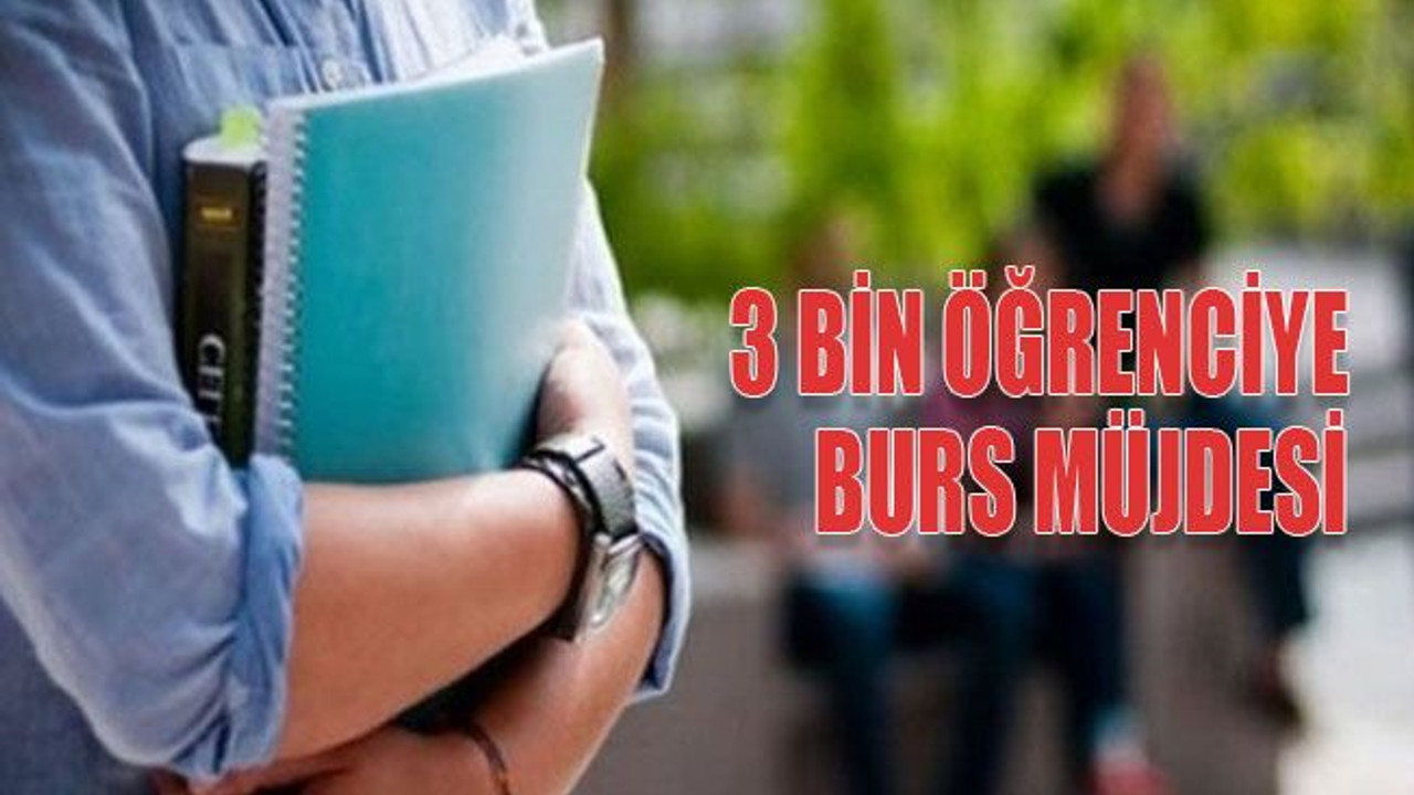 3 bin öğrenciye burs müjdesi