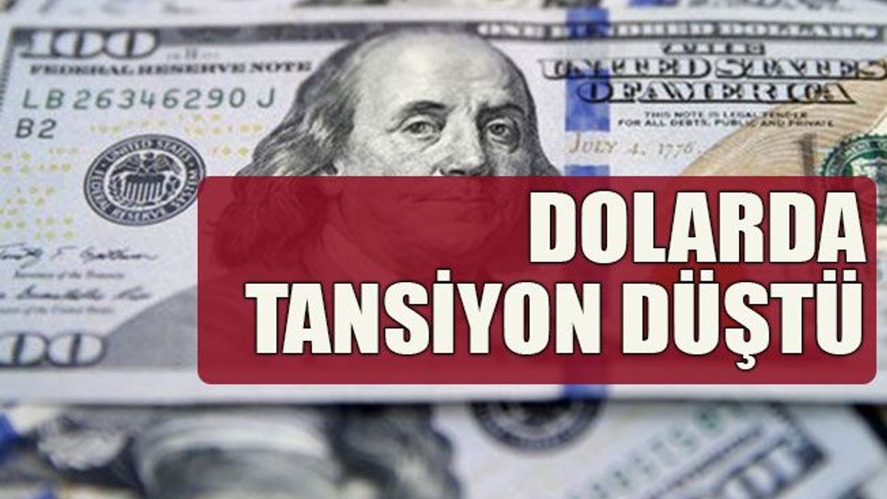 Dolarda tansiyon düştü