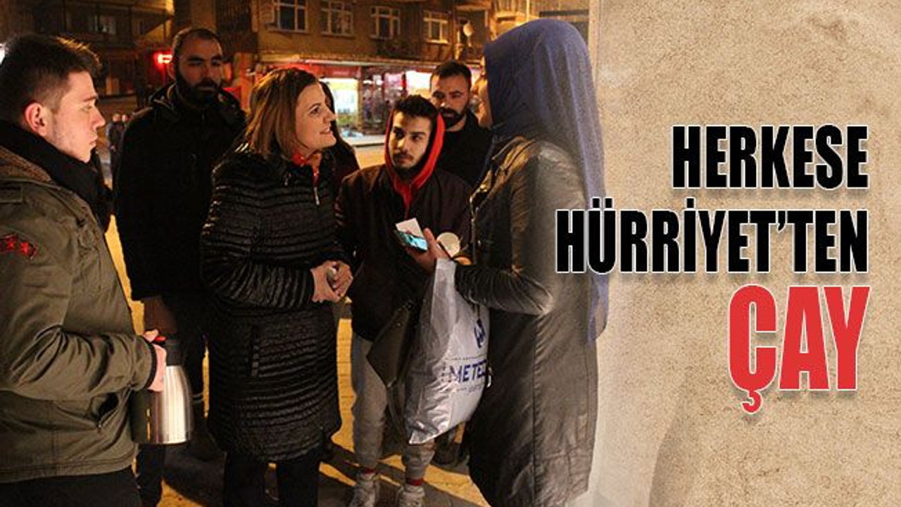 Herkese Hürriyet’ten çay
