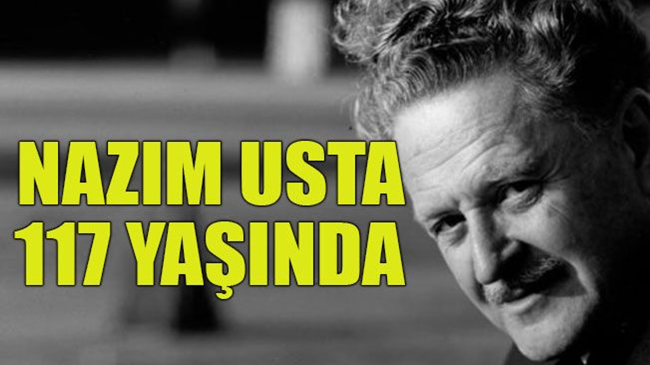Nazım Usta 117 yaşında