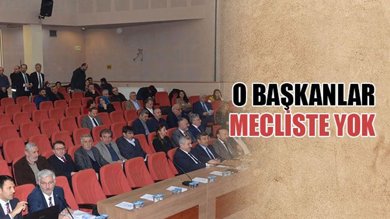 O başkanlar mecliste yok