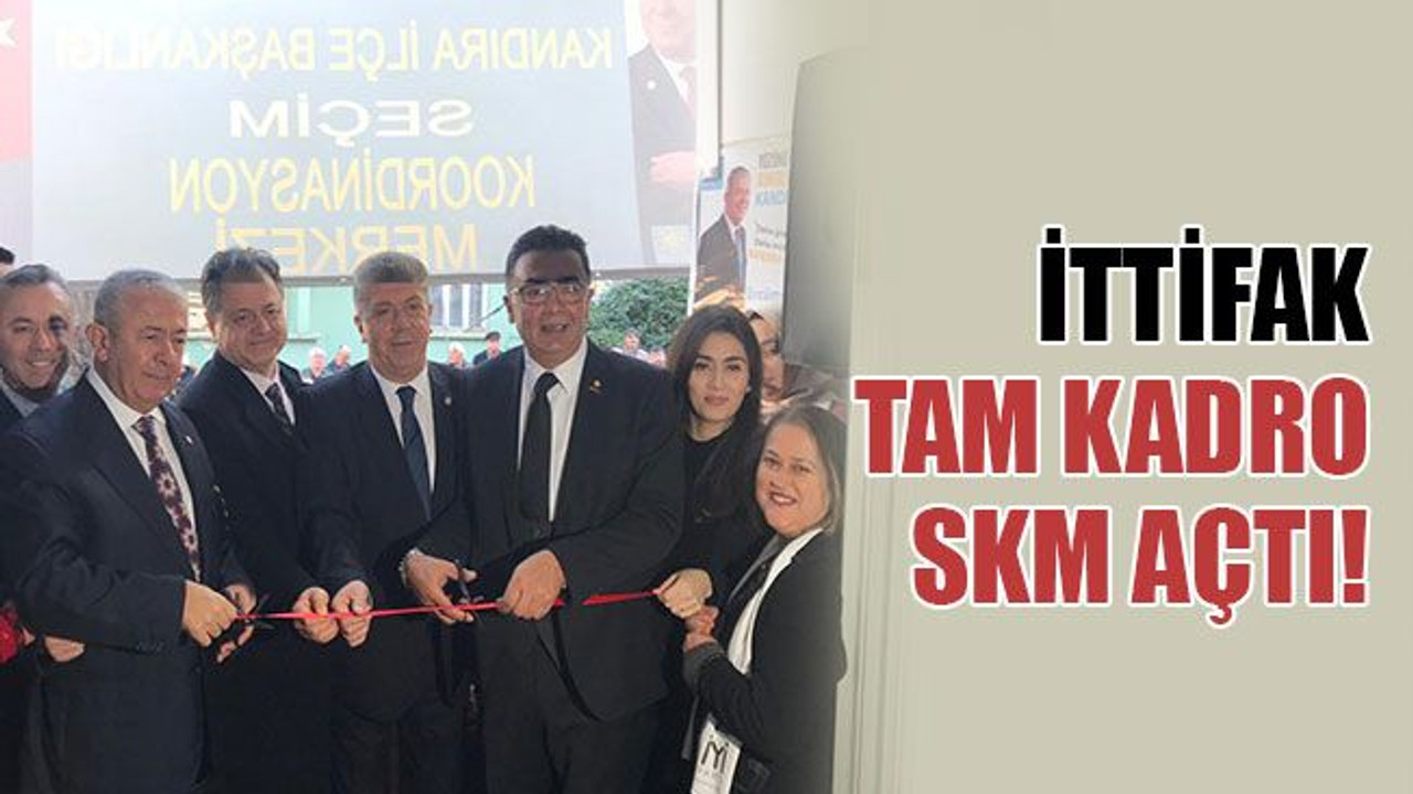 İttifak, tam kadro SKM açtı!