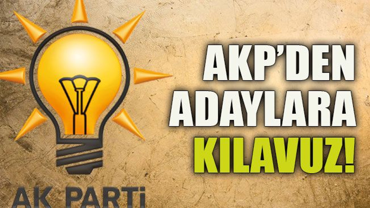 AKP’den adaylara kılavuz!