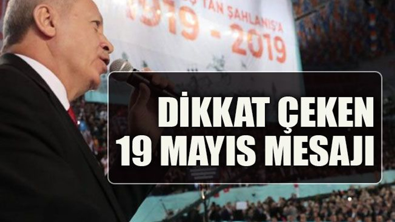 Dikkat çeken 19 Mayıs mesajı