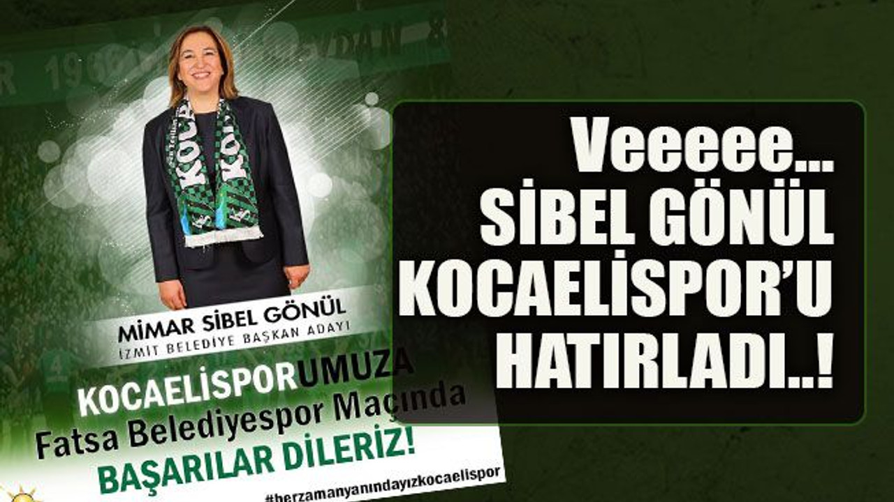 Veeeee… Sibel Gönül Kocaelispor’u hatırladı..!