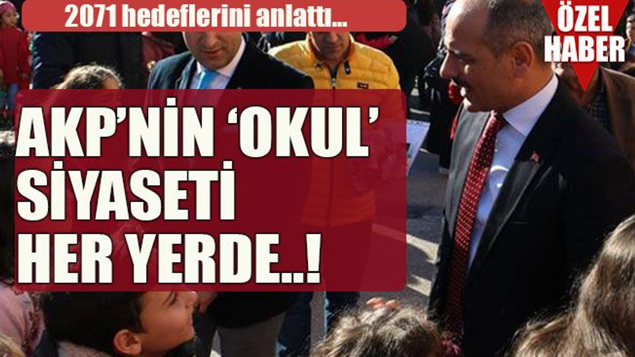 2071 hedeflerini anlattı… AKP’nin ‘okul’ siyaseti her yerde..!