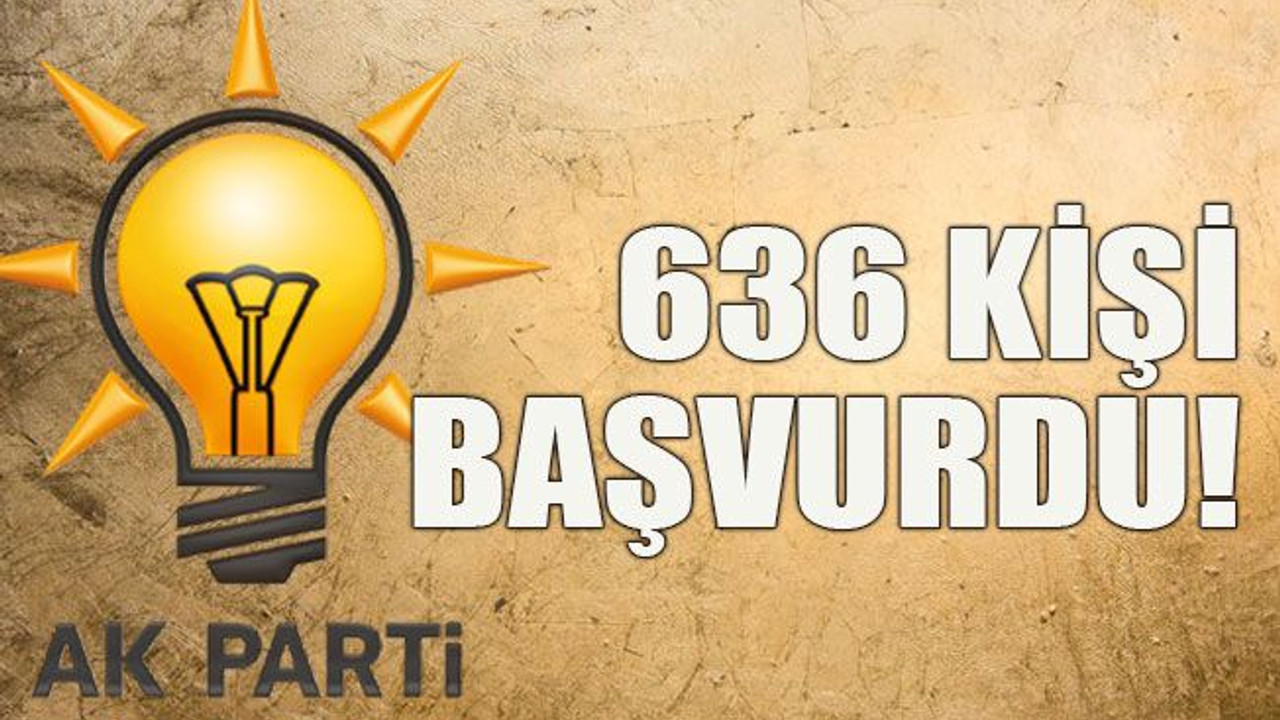 636 kişi başvurdu!