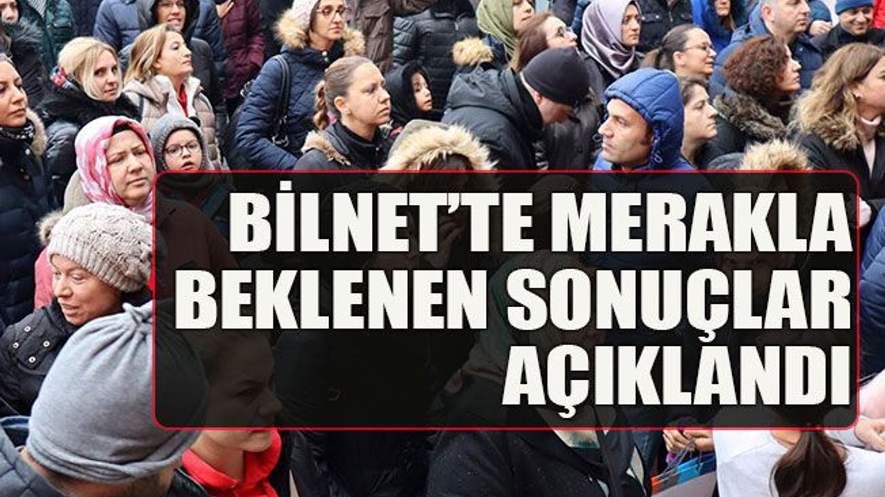 Bilnet’te merak edilen sonuçlar açıklandı