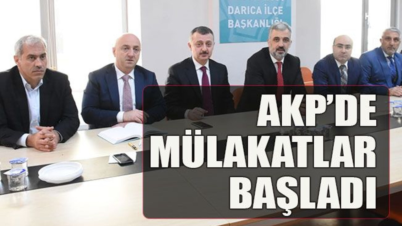 AKP’de mülakatlar başladı