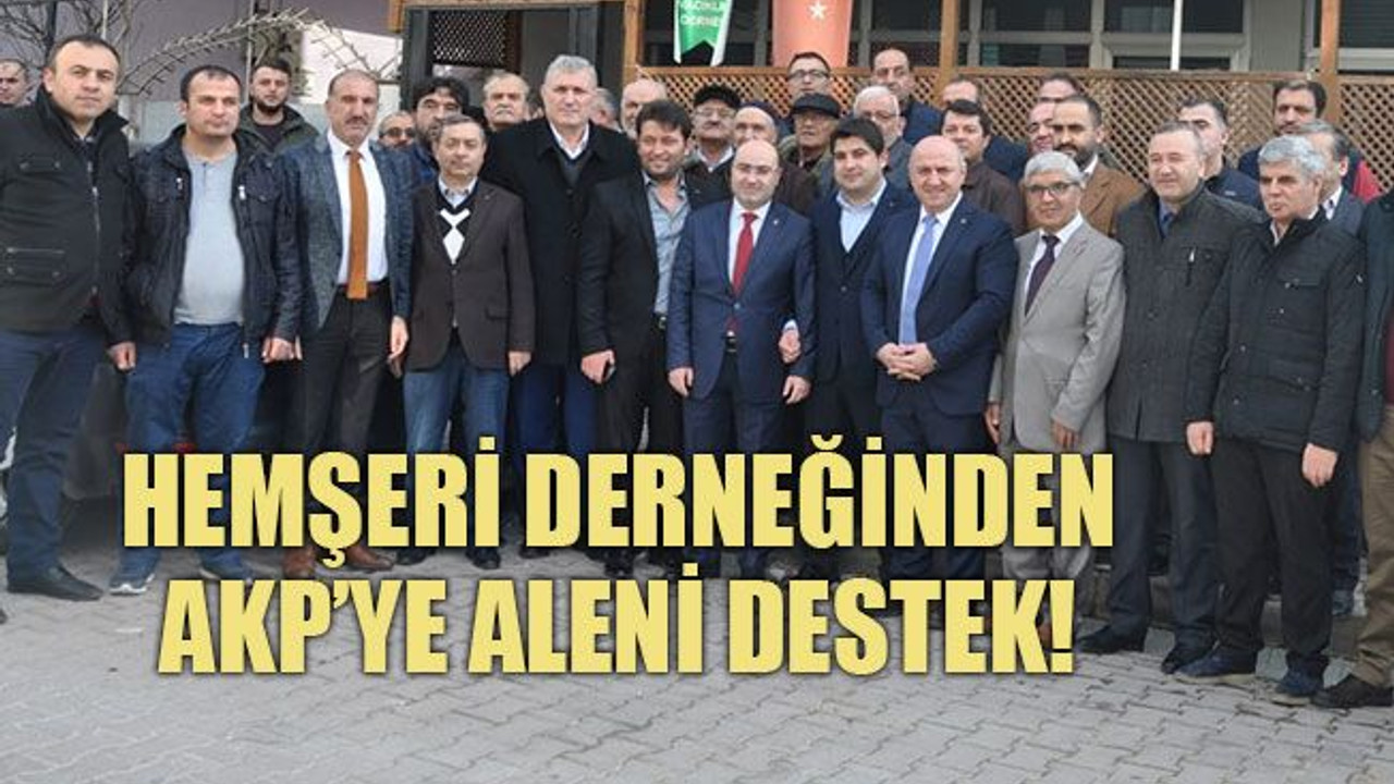 Hemşeri derneğinden AKP’ye aleni destek!