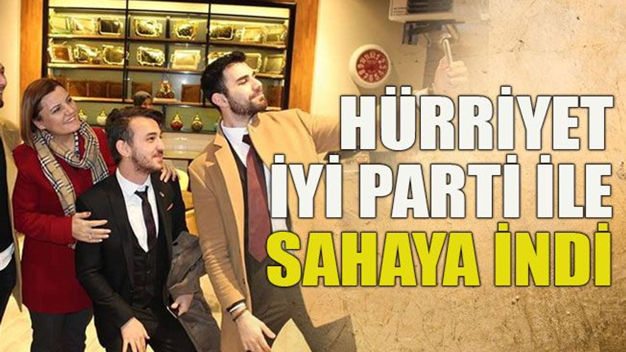 Hürriyet, İyi Parti ile sahaya indi