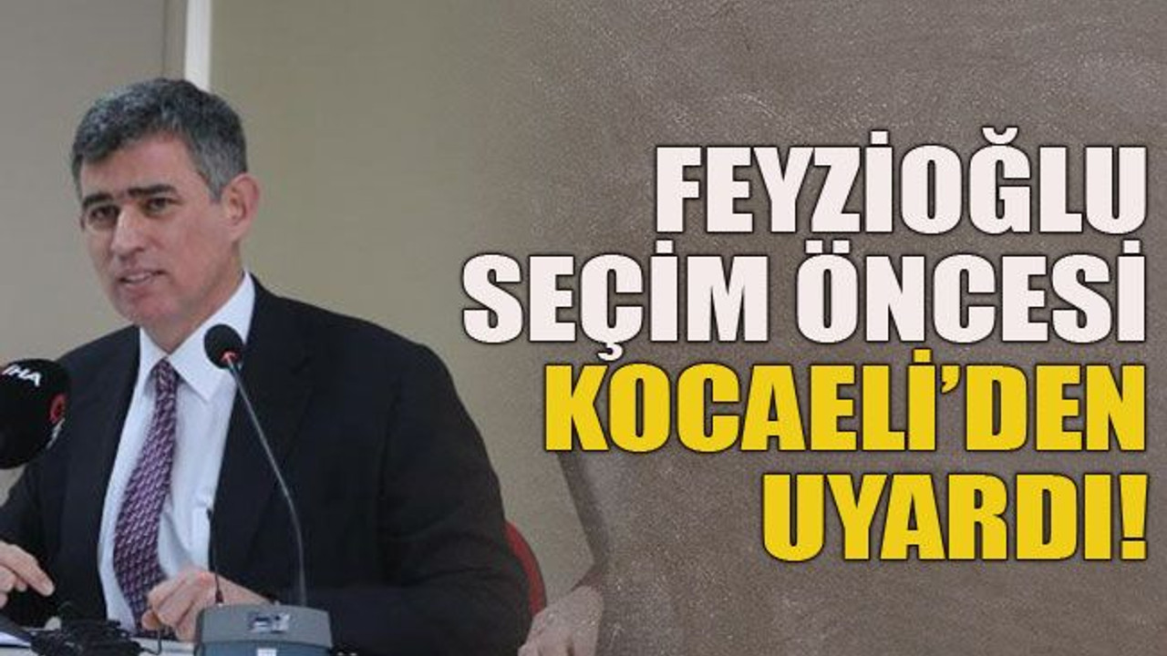 Feyzioğlu seçim öncesi Kocaeli’den uyardı!
