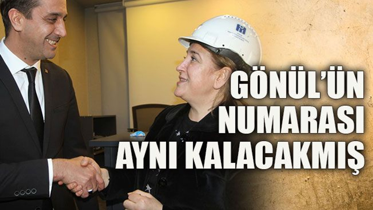 Gönül’ün numarası aynı kalacakmış