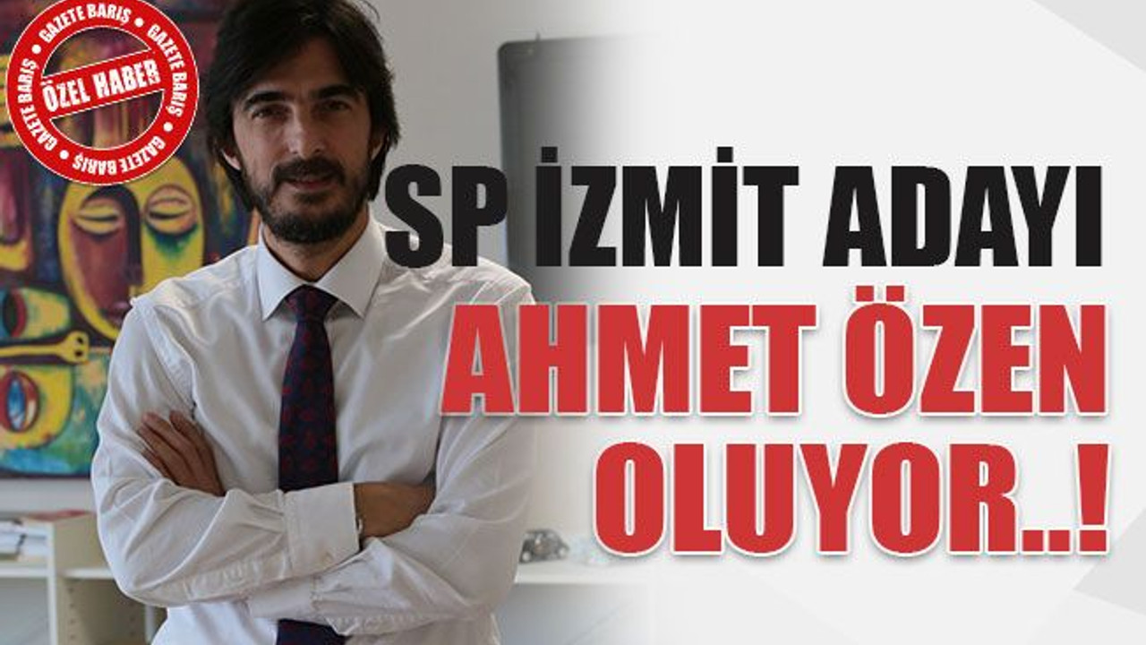 SP izmit adayı Ahmet Özen oluyor..!