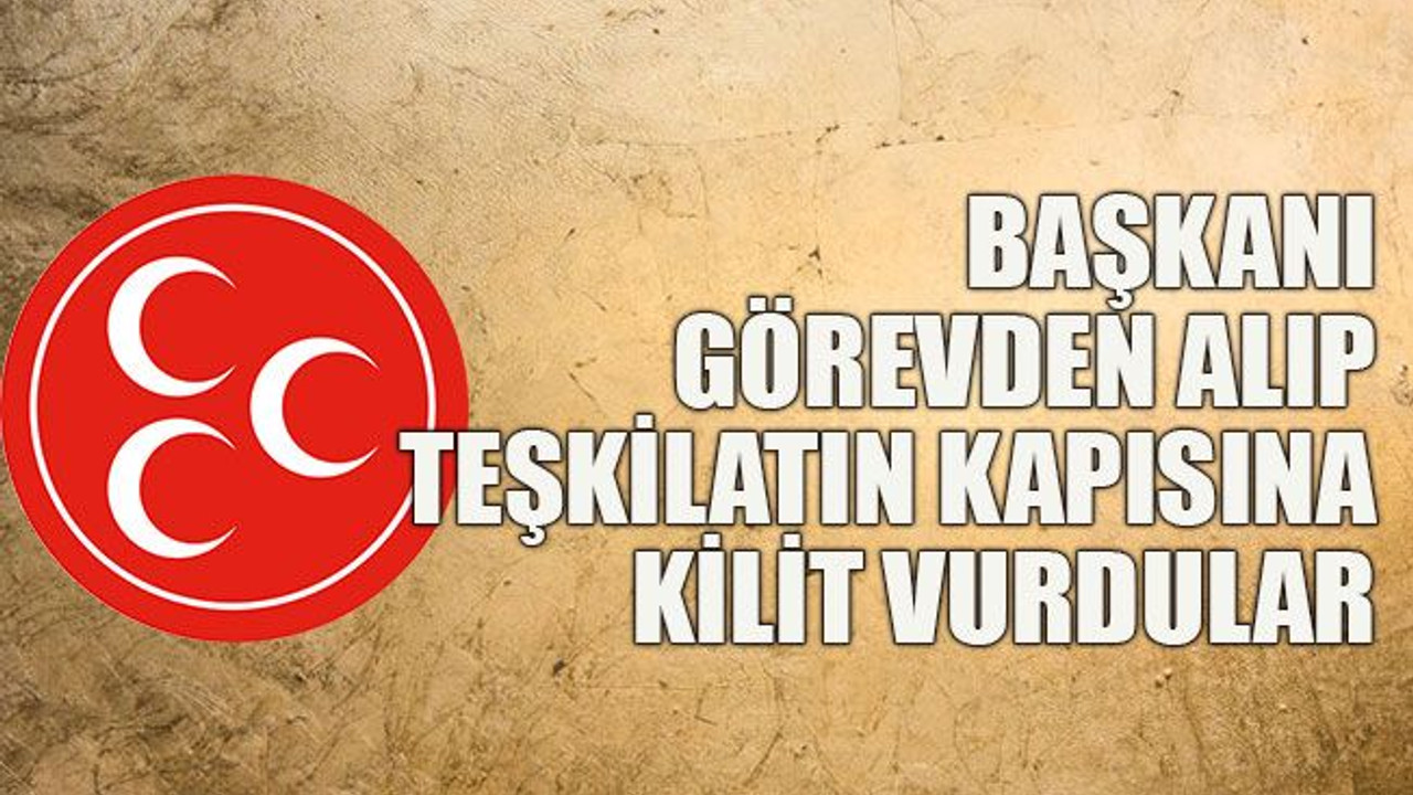 Başkanı görevden alıp teşkilatın kapısına kilit vurdular