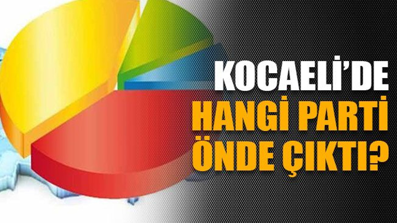 Kocaeli’de hangi parti önde çıktı?