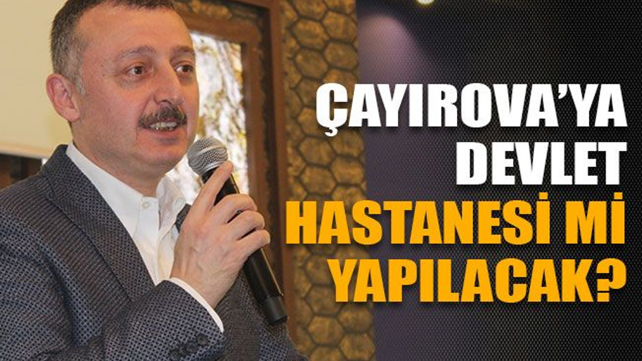 Çayırova’ya devlet hastanesi mi yapılacak?