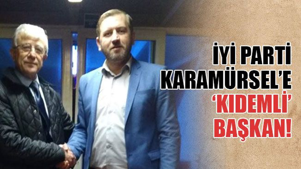 İyi Parti Karamürsel’e ‘kıdemli’ başkan!