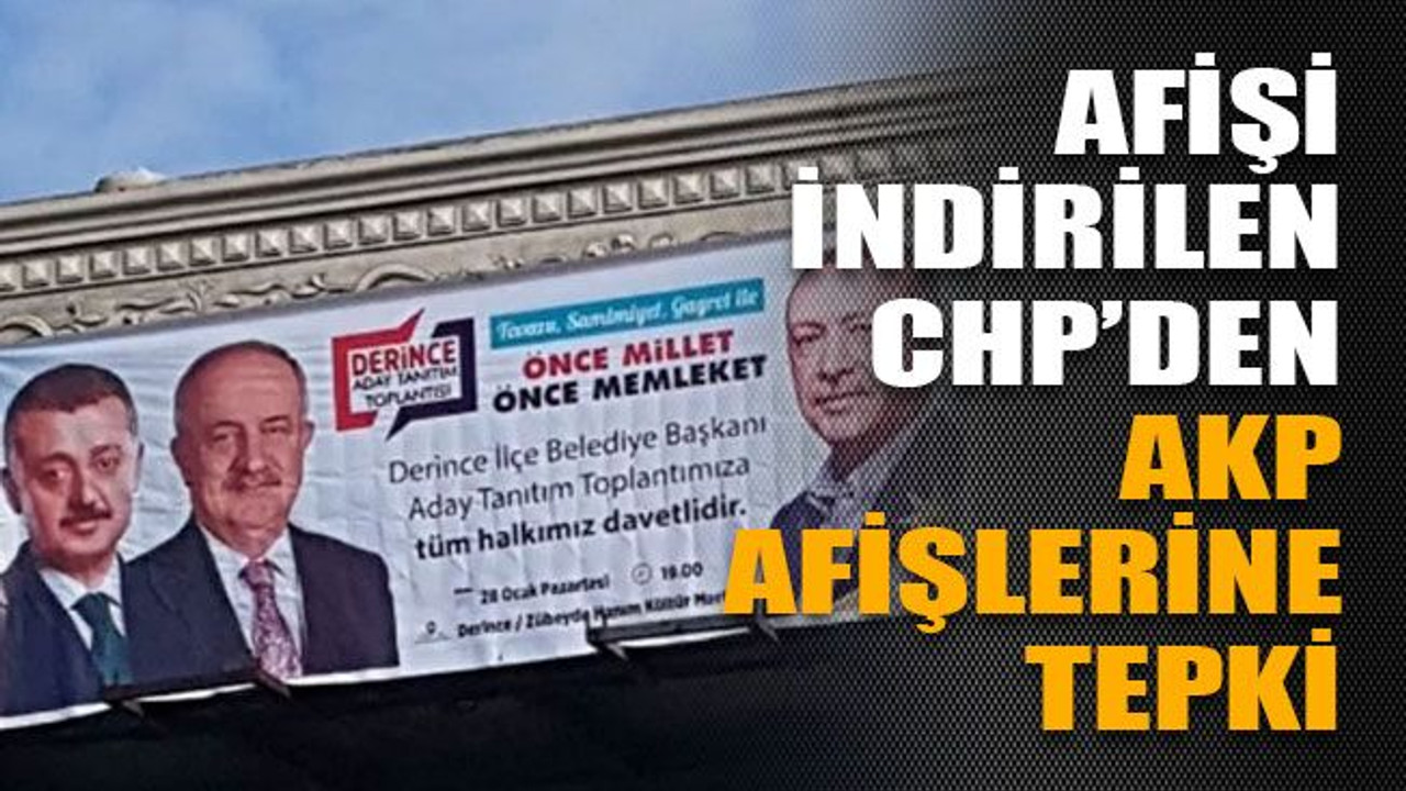 Afişi indirilen CHP’den AKP afişlerine tepki