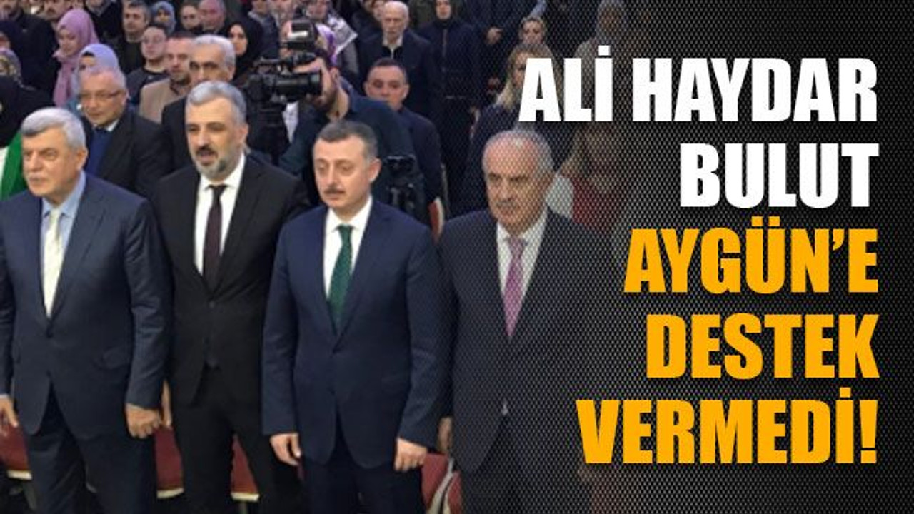 Ali Haydar Bulut, Aygün’e destek vermedi!