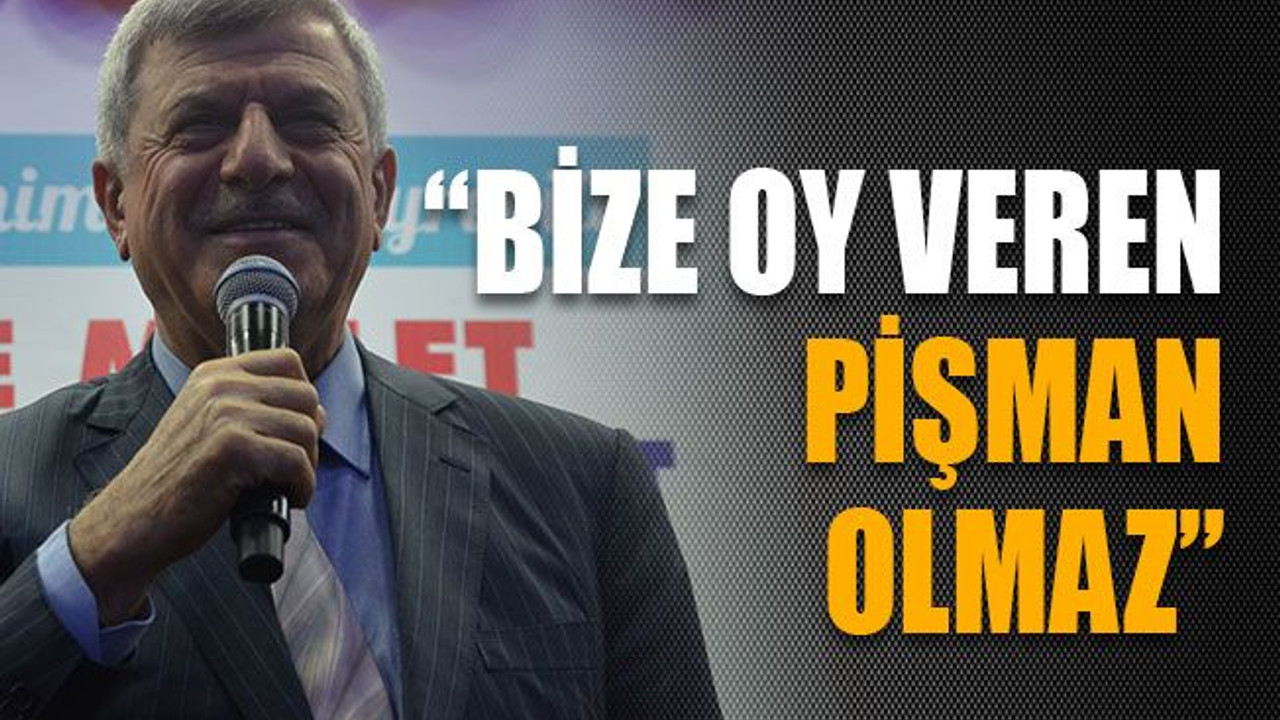 Karaosmanoğlu: “Bize oy veren pişman olmaz”