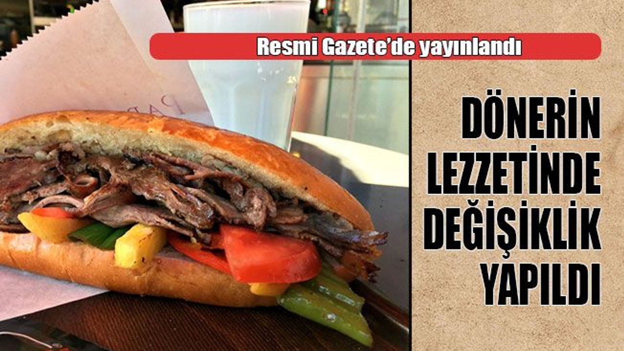 Resmi Gazete’de yayınlandı Dönerin lezzetinde değişiklik yapıldı