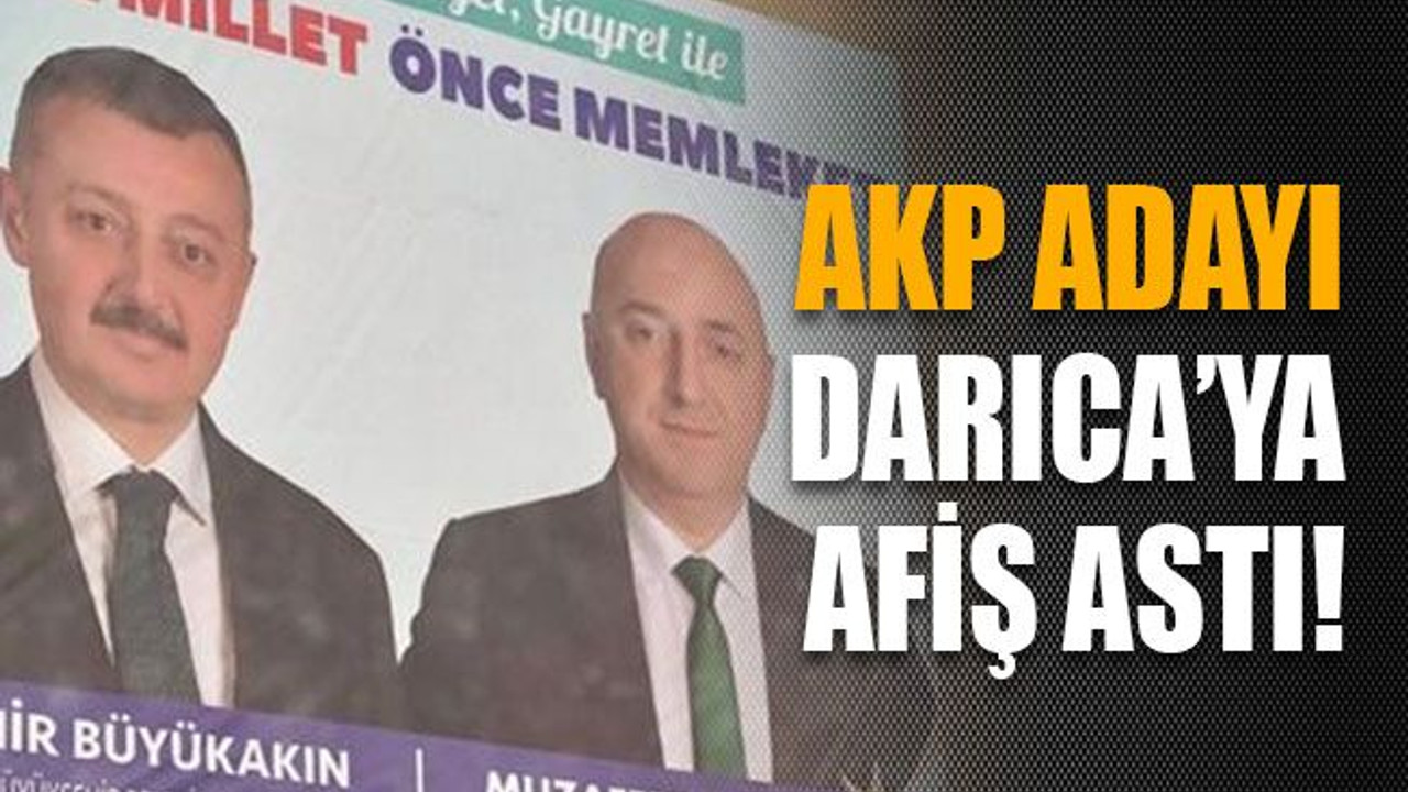AKP adayı Darıca’ya afiş astı!