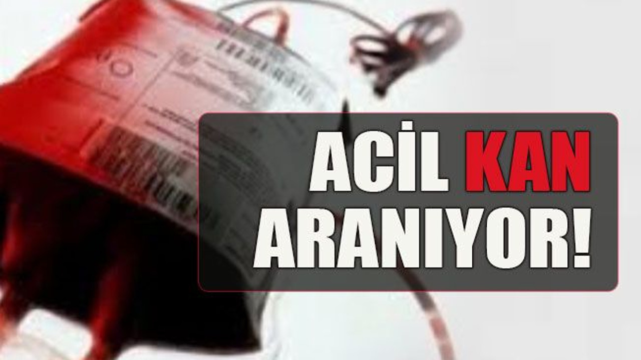 Acil kan aranıyor!
