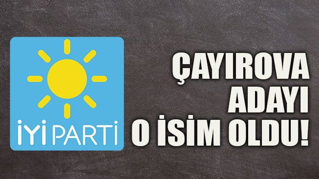 Çayırova adayı o isim oldu!