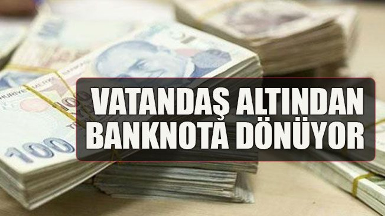 Vatandaş altından banknota dönüyor