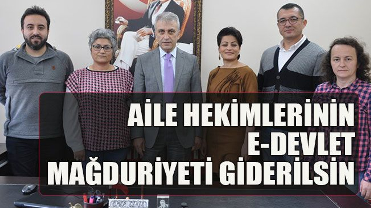 Aile hekimlerinin e-devlet mağduriyeti giderilsin
