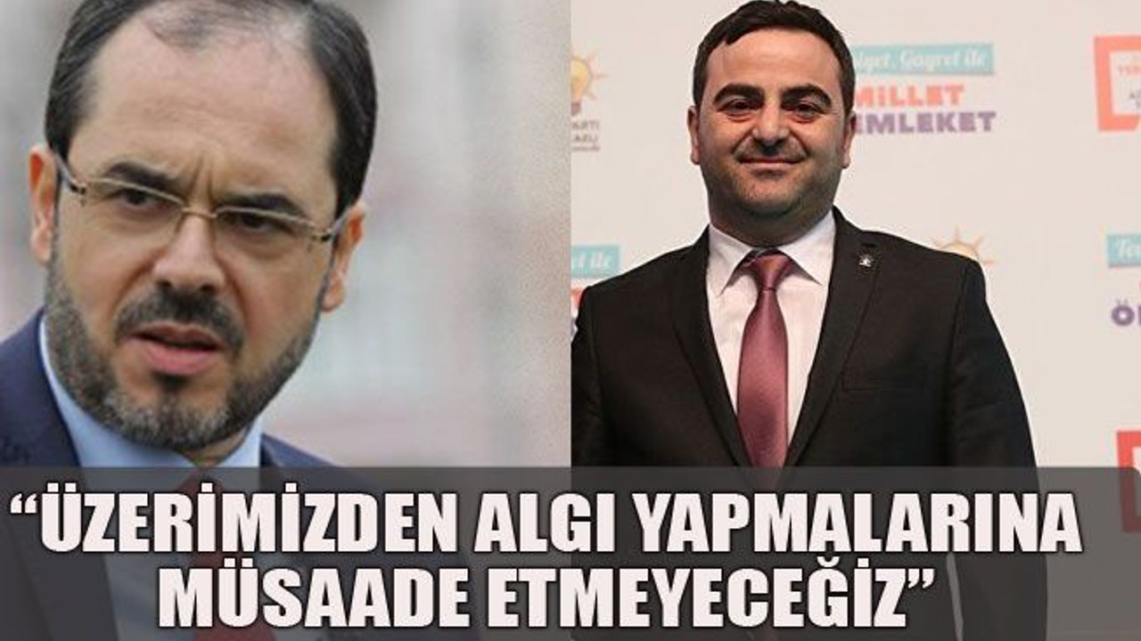 “Üzerimizden algı yapmalarına müsaade etmeyeceğiz”