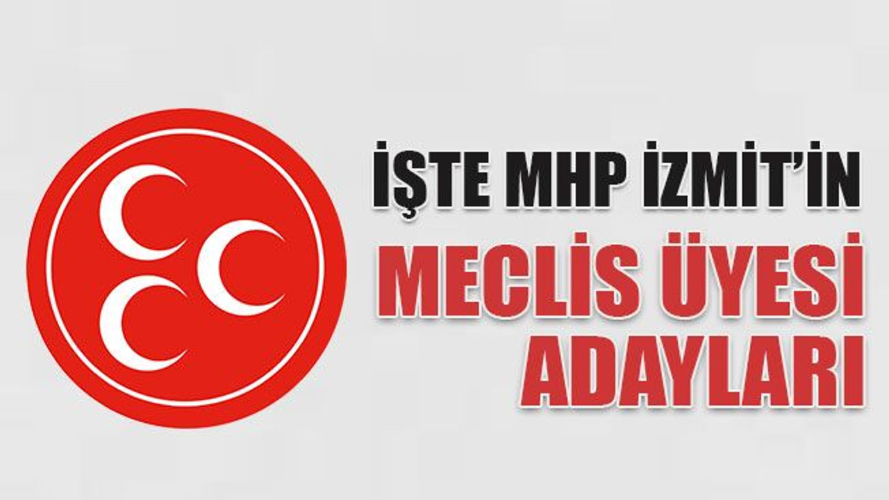 İşte MHP İzmit’in meclis üyesi adayları