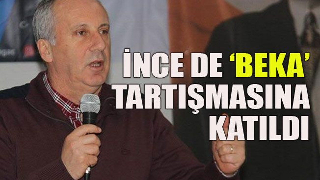 İnce de ‘beka’ tartışmasına katıldı