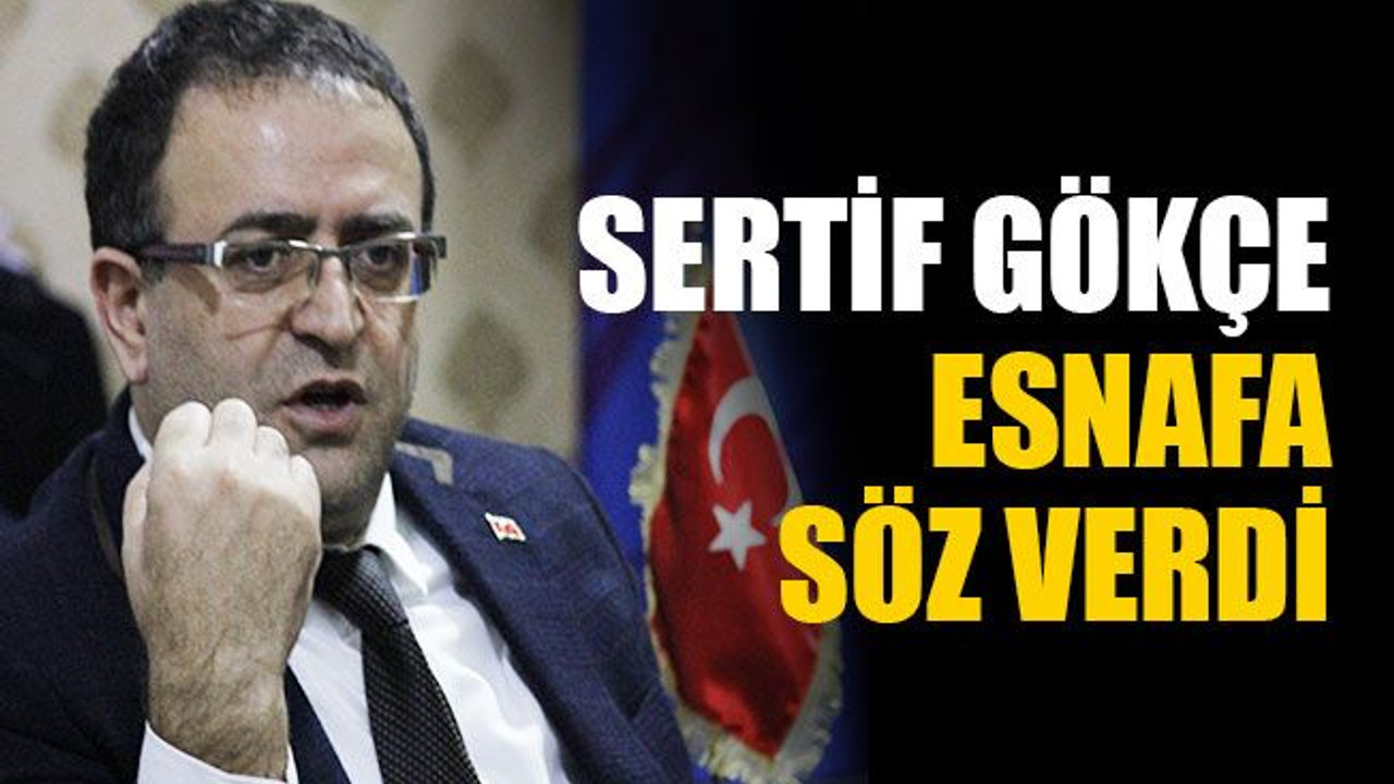 Sertif Gökçe, esnafa söz verdi