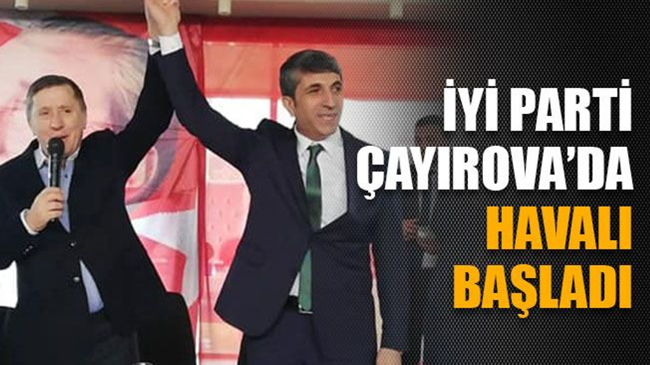 İYİ Parti Çayırova’da havalı başladı