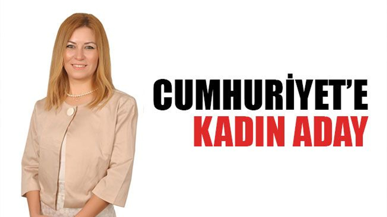 Cumhuriyet’e, kadın aday