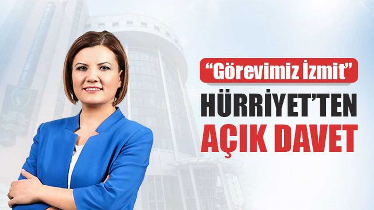 Hürriyet’ten İzmitlilere açık davet! "Görevimiz İzmit"