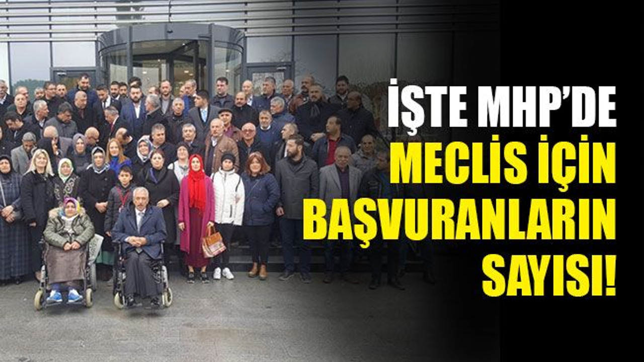 İşte MHP’de meclis üyesi olmak isteyenlerin sayısı