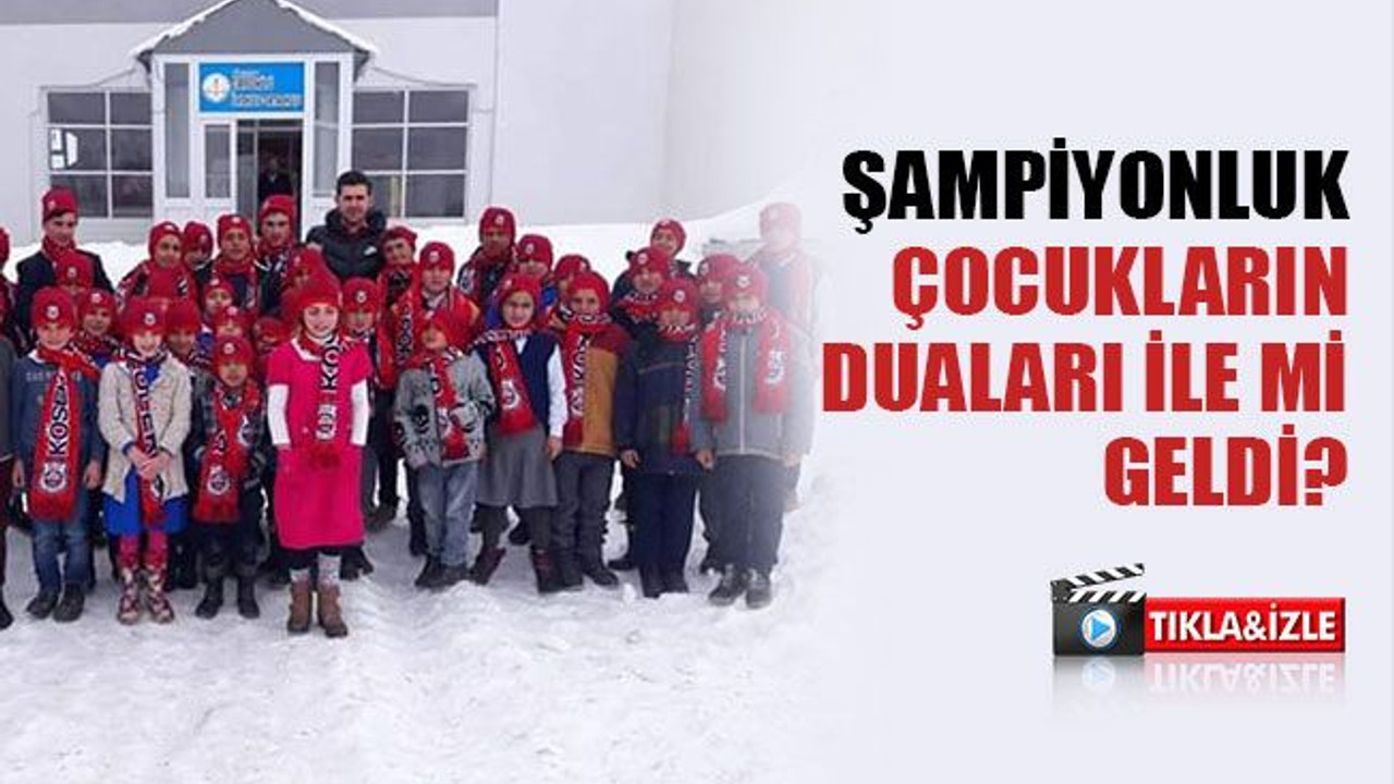 Şampiyonluk, çocukların duaları ile mi geldi?