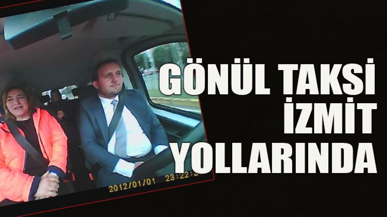 Gönül Taksi İzmit yollarında