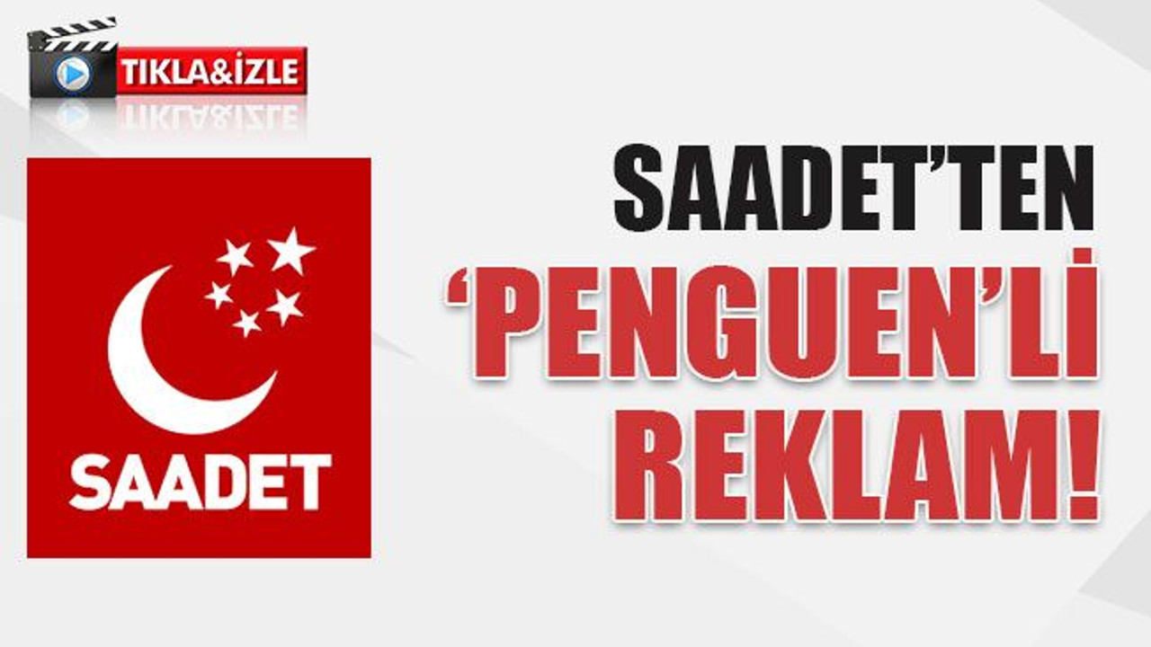 Saadet’ten ‘Penguen’li reklam!