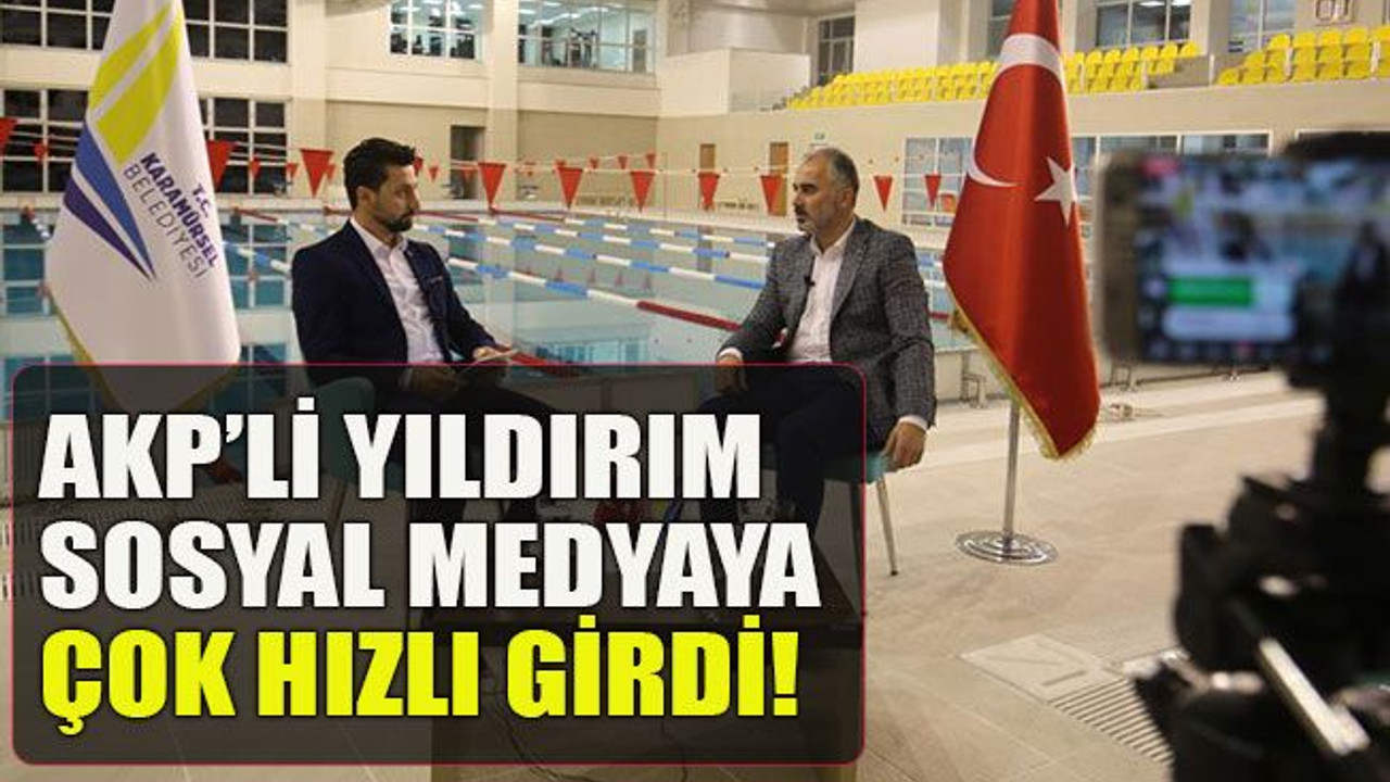 AKP’li yıldırım Sosyal medyaya Çok hızlı girdi!