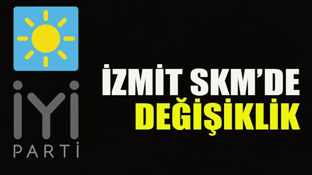 İzmit SKM’de değişiklik!